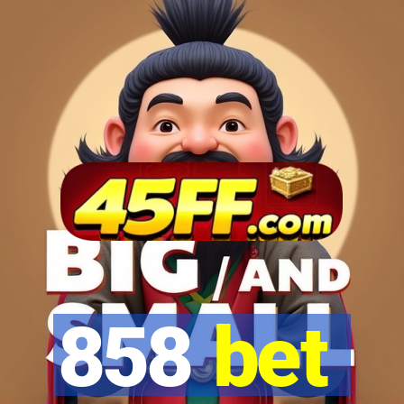 858 bet
